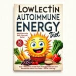 Low‑Lectin Autoimmune Energy Diet 10 Power‑Packed Recipes 💥